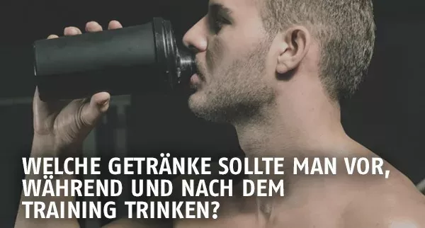 Welche Getränke sollte man vor, bei und nach dem Training trinken?